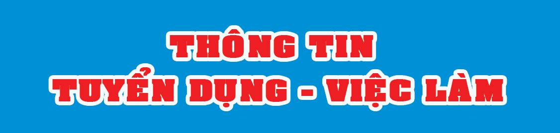 Thông tin tuyển dụng - việc làm